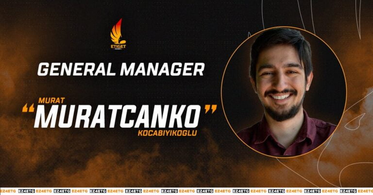 General Manager of Etiget Esports is Muratcanko!