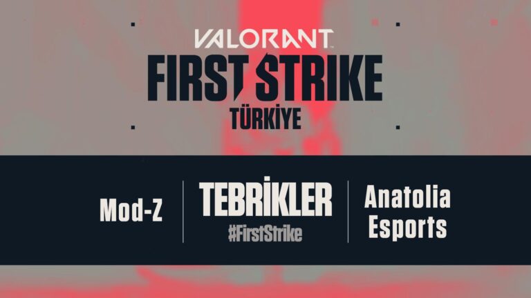 Mod-Z ve Anatolia e-Sports First Strike Finalleri’nde!