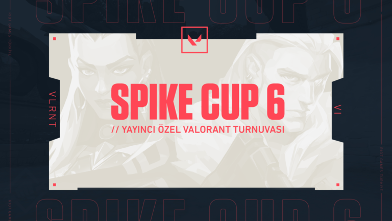 VALORANT Spike Cup 6 Başlıyor