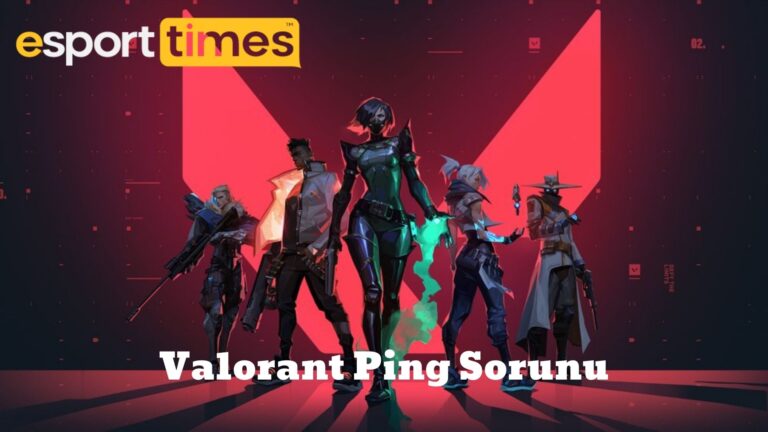 Valorant Ping Sorunu esportimes