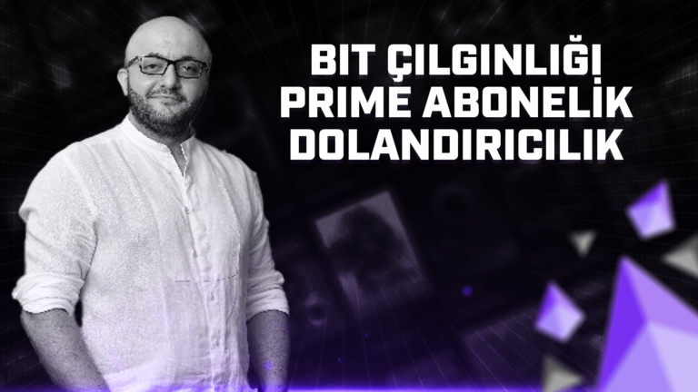 Bit ÇılgınlığıPrime Abonelik ve Dolandırıcılık