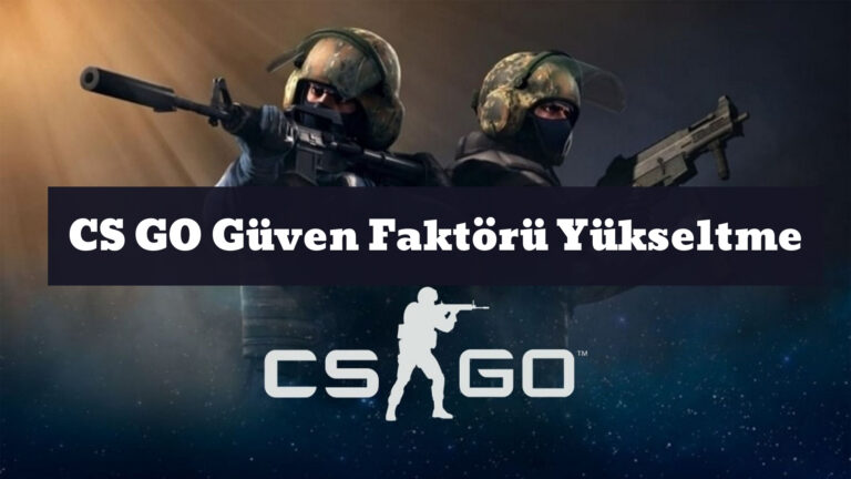 CS GO Güven Faktörü Yükseltme esportimes