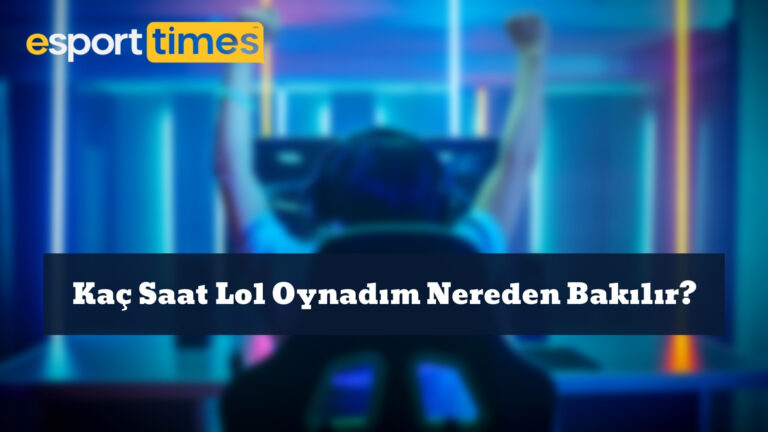 Kaç Saat Lol Oynadım Nereden Bakılır