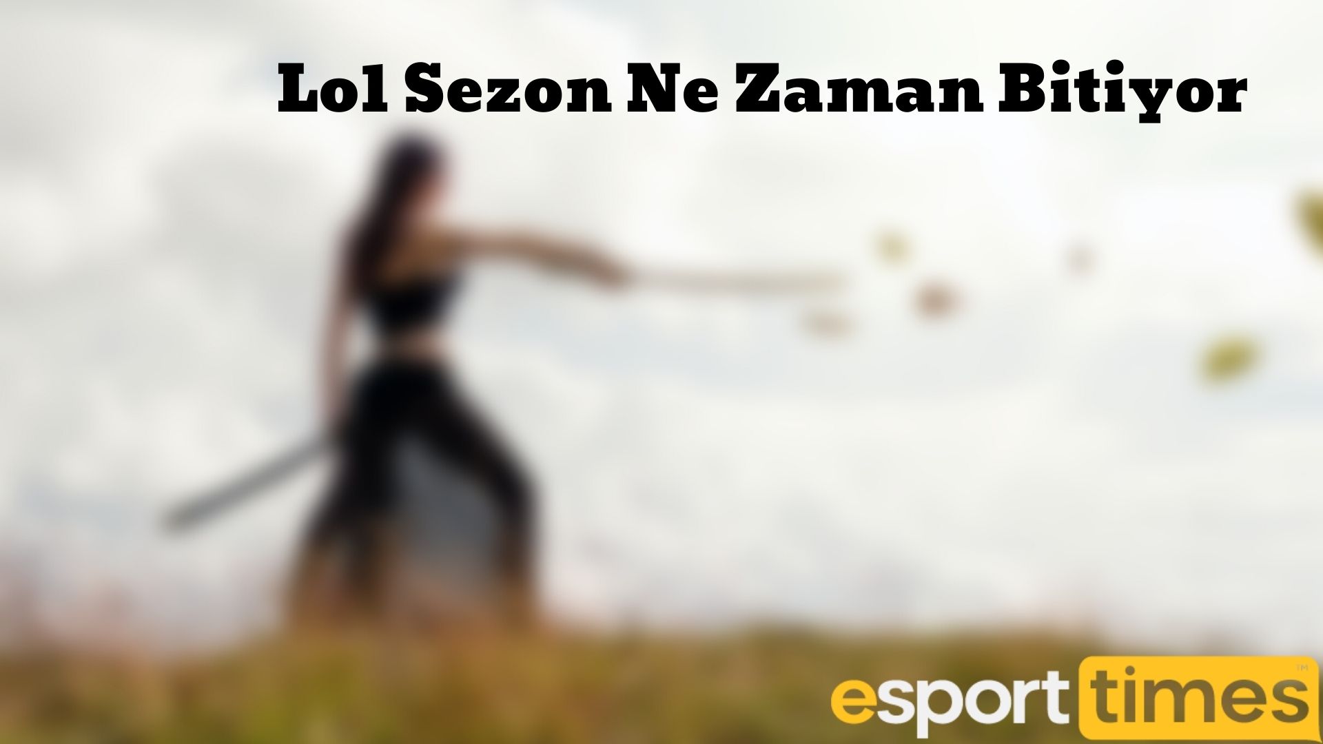 Lol Sezon Ne Zaman Bitiyor esportimes