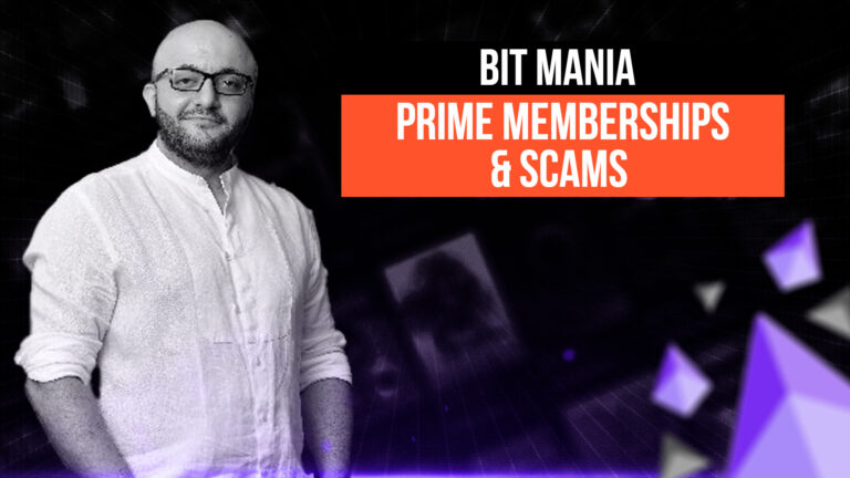 Bit Mania, Prime Memberships & Scams