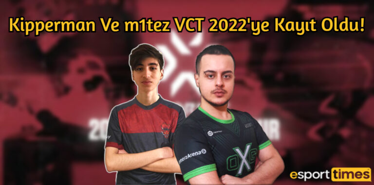 Bit Scam ile Adı Geçen Kipperman ve M1tez VCT 2022’ye Kayıt Oldu!